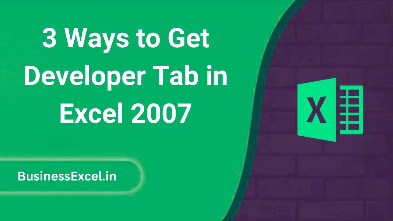3 Ways to Get Developer Tab in Excel 2007
