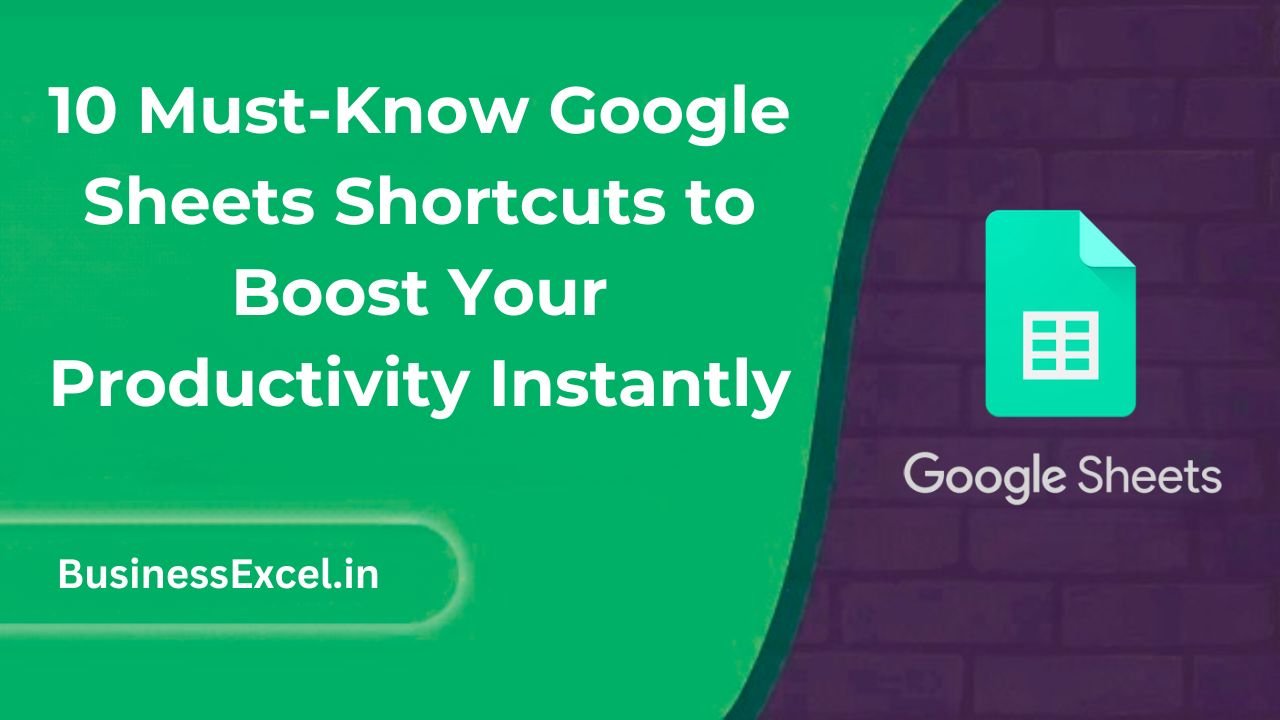 10 Must-Know Google Sheets Shortcuts to Boost Your Productivity Instantly