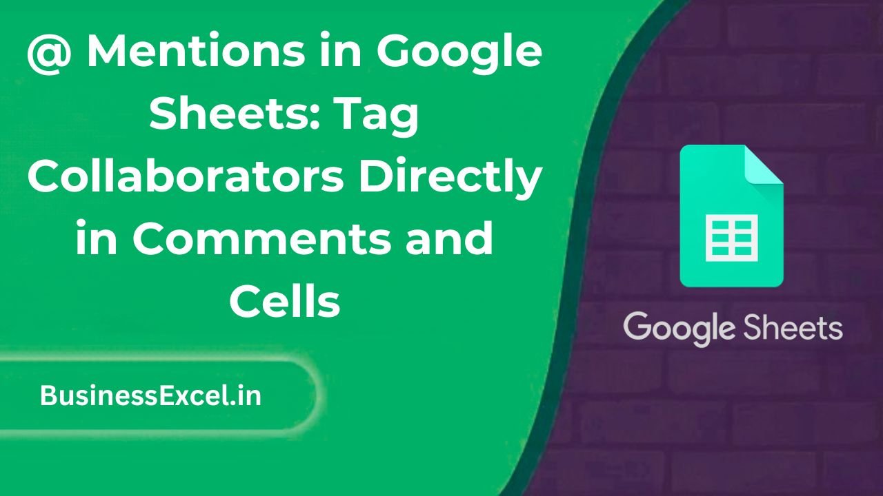 @ Mentions in Google Sheets - Tag Collaborators Directly in Comments and Cells