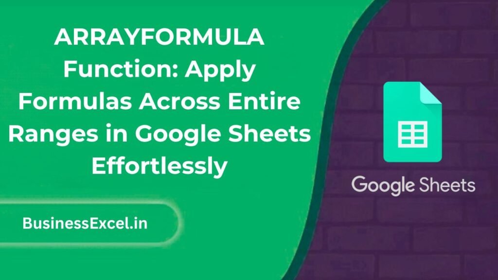 ARRAYFORMULA Function: Apply Formulas Across Entire Ranges in Google Sheets Effortlessly