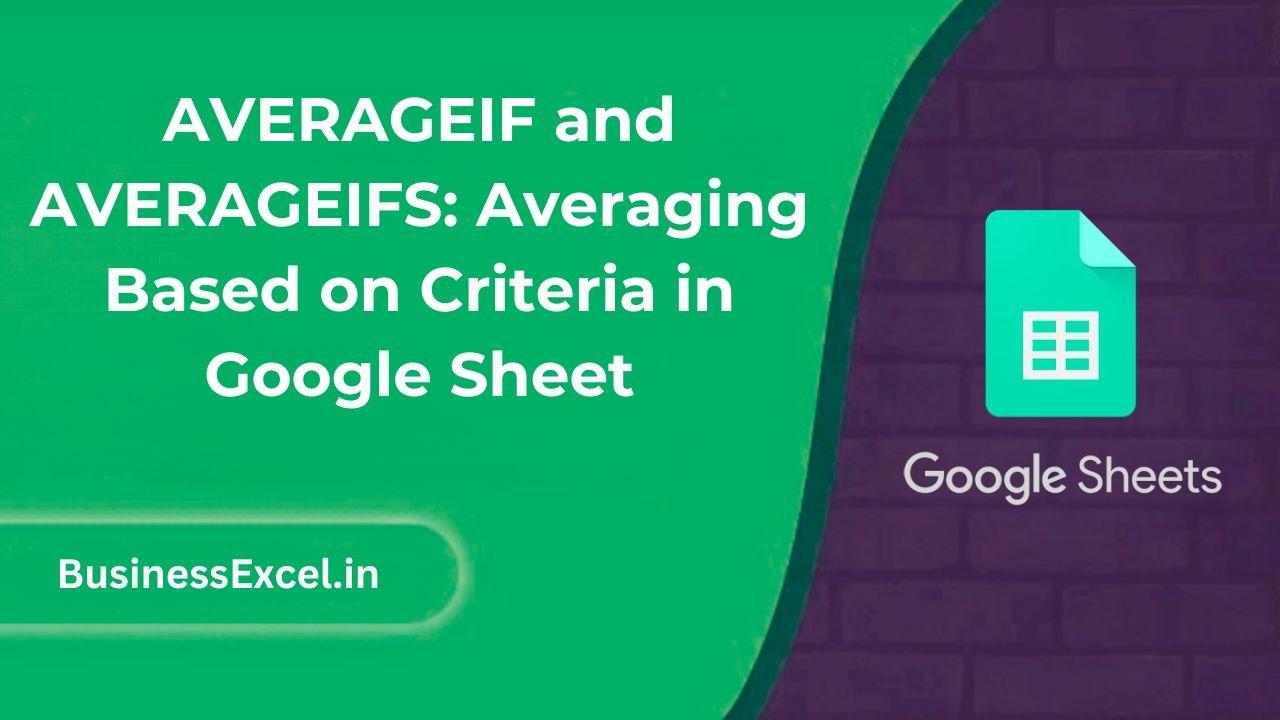 AVERAGEIF and AVERAGEIFS Averaging Based on Criteria in Google Sheet