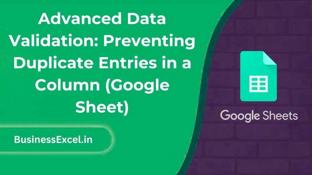 Advanced Data Validation: Preventing Duplicate Entries in a Column (Google Sheet)