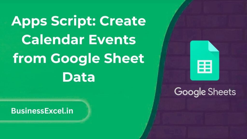 Apps Script - Create Calendar Events from Google Sheet Data