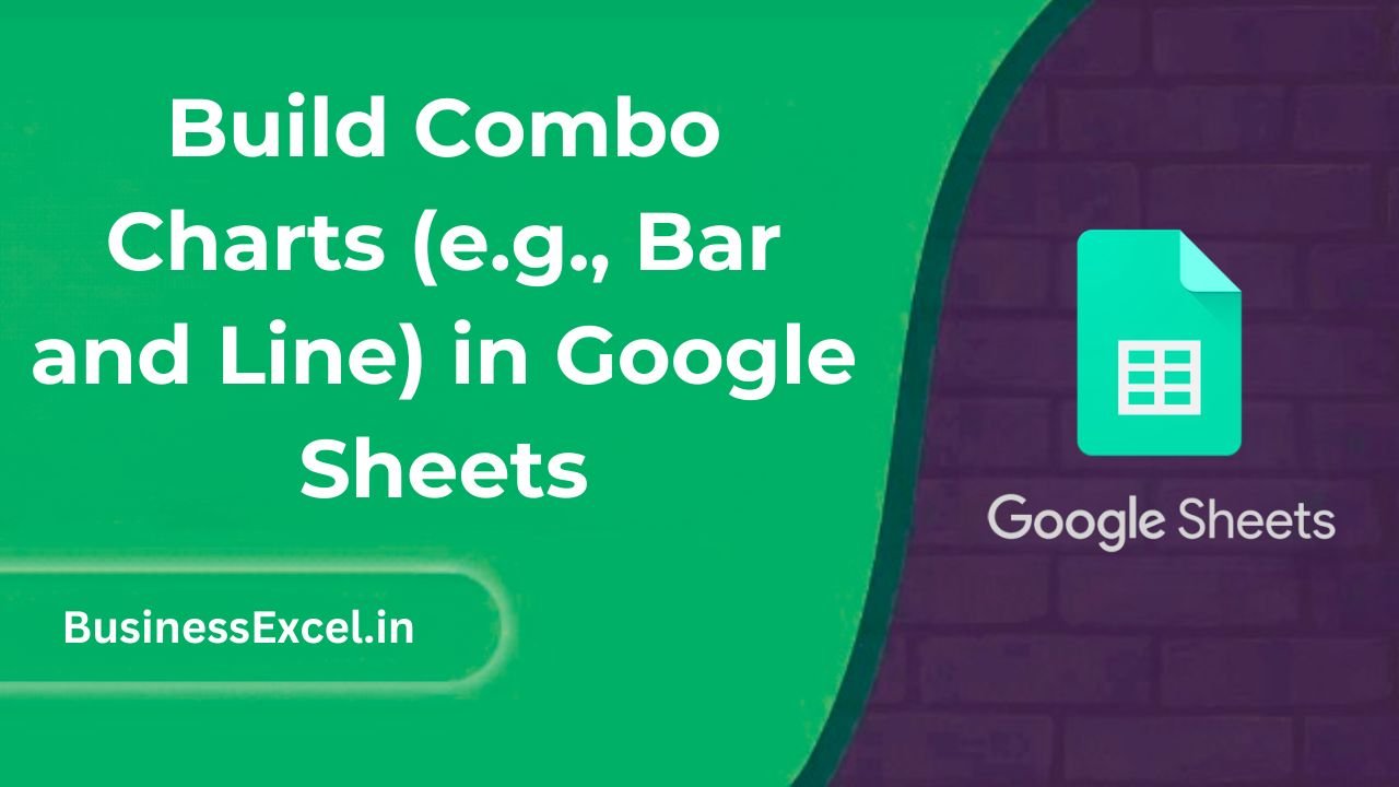 Build Combo Charts (e.g., Bar and Line) in Google Sheets