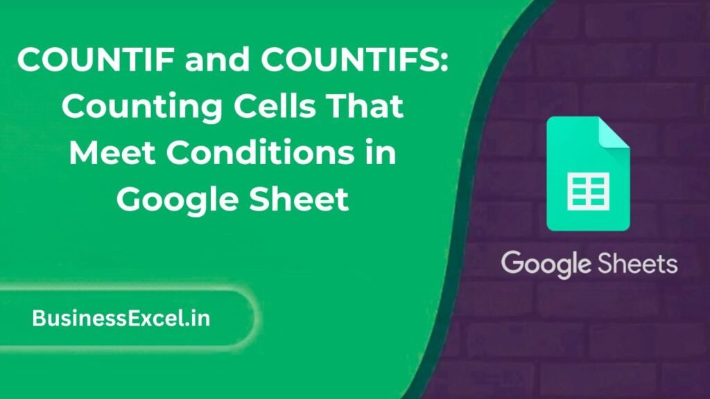 COUNTIF and COUNTIFS Counting Cells That Meet Conditions in Google Sheet