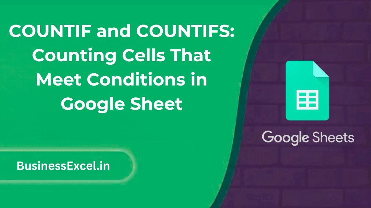 COUNTIF and COUNTIFS Counting Cells That Meet Conditions in Google Sheet
