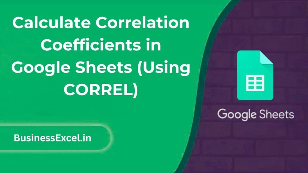 Calculate Correlation Coefficients in Google Sheets (Using CORREL)