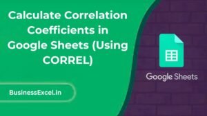 Calculate Correlation Coefficients in Google Sheets (Using CORREL)