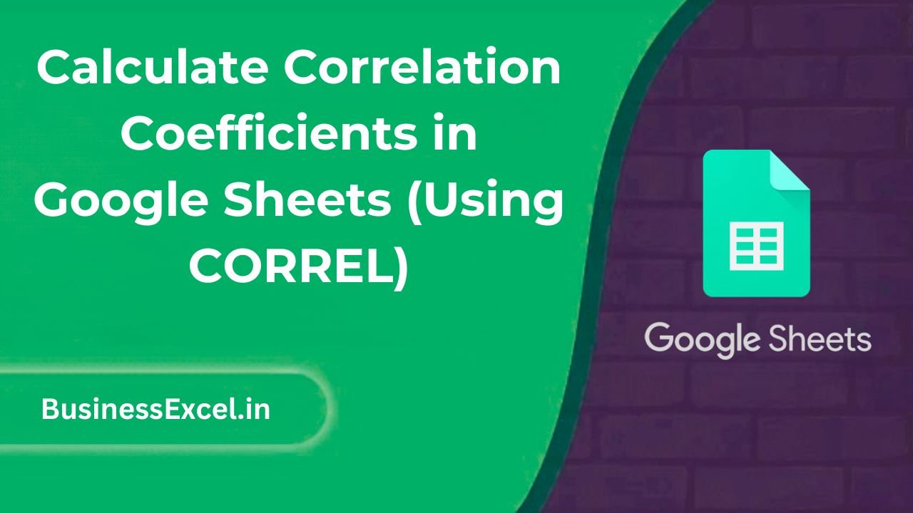 Calculate Correlation Coefficients in Google Sheets (Using CORREL)