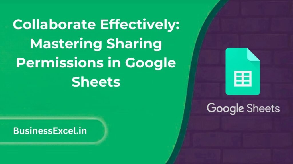 Collaborate Effectively Mastering Sharing Permissions in Google Sheets