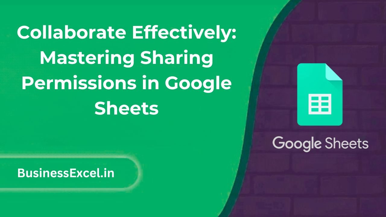 Collaborate Effectively Mastering Sharing Permissions in Google Sheets