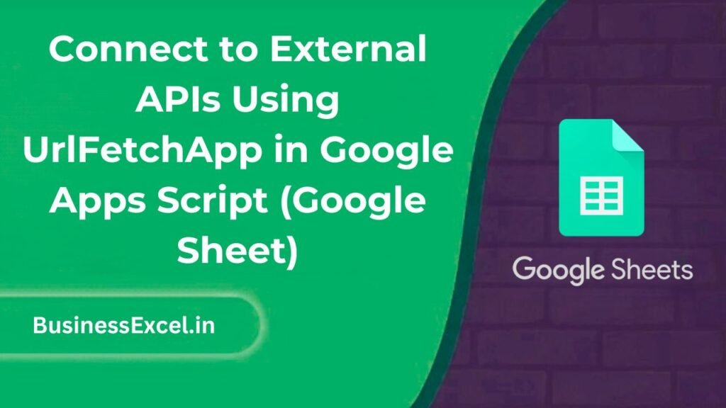 Connect to External APIs Using UrlFetchApp in Google Apps Script (Google Sheet)