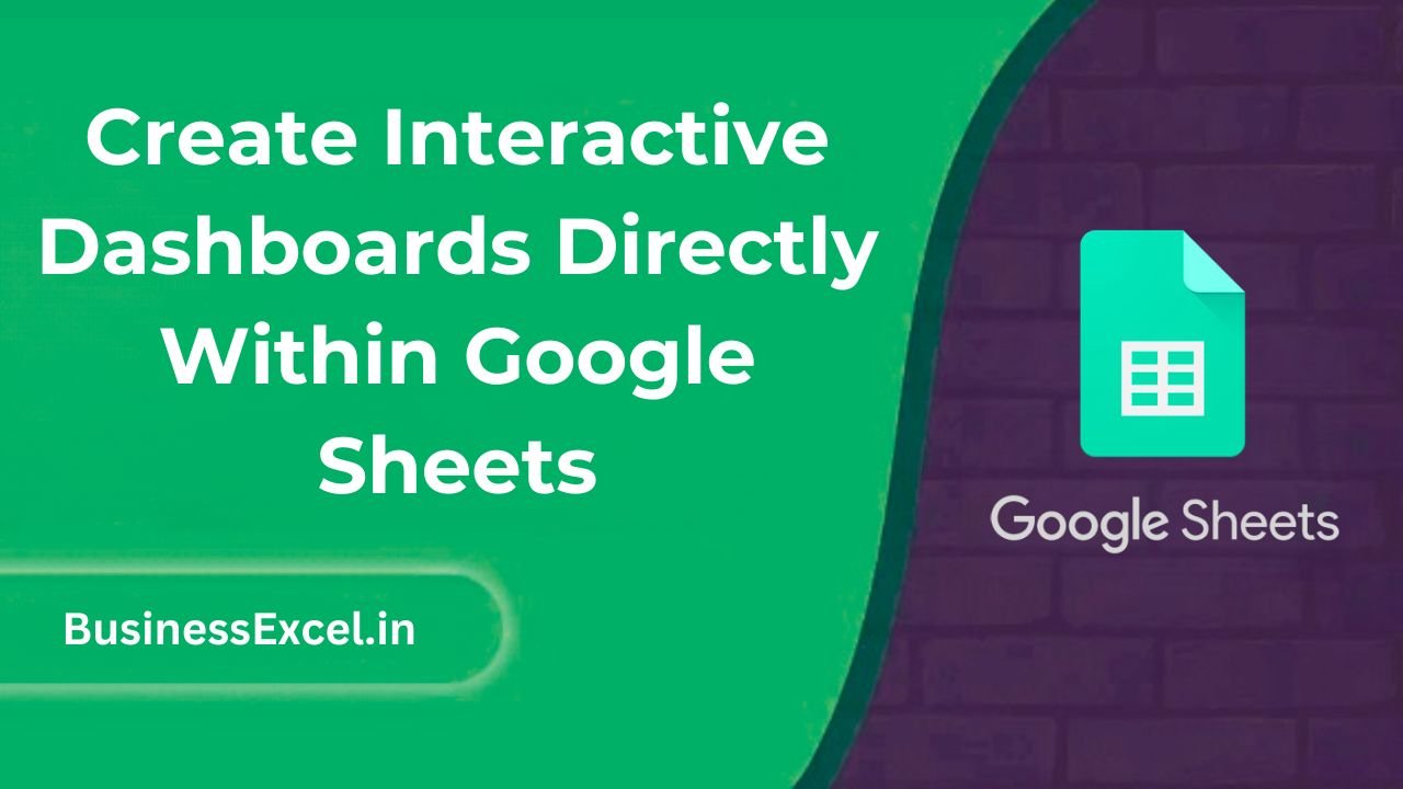 Create Interactive Dashboards Directly Within Google Sheets