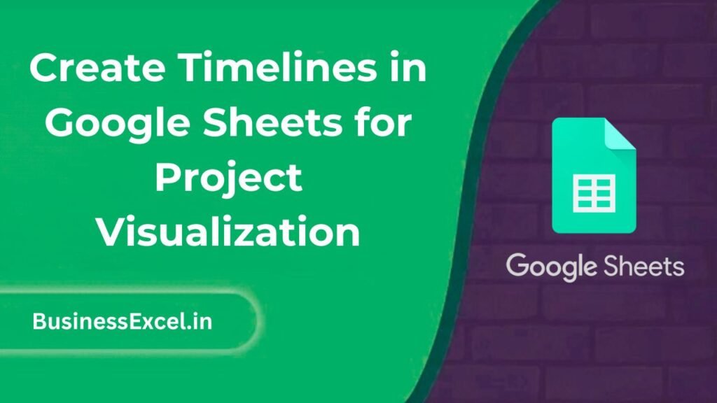 Create Timelines in Google Sheets for Project Visualization