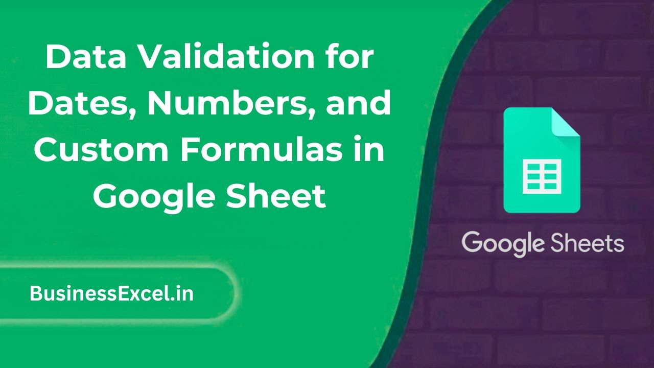 Data Validation for Dates, Numbers, and Custom Formulas in Google Sheet