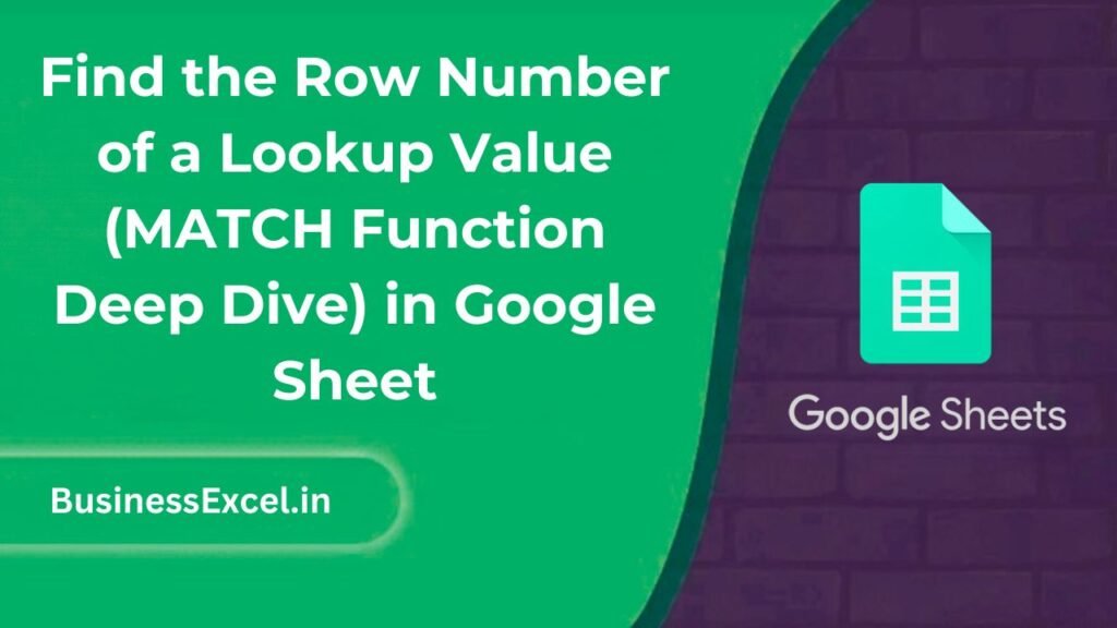 Find the Row Number of a Lookup Value (MATCH Function Deep Dive) in Google Sheet