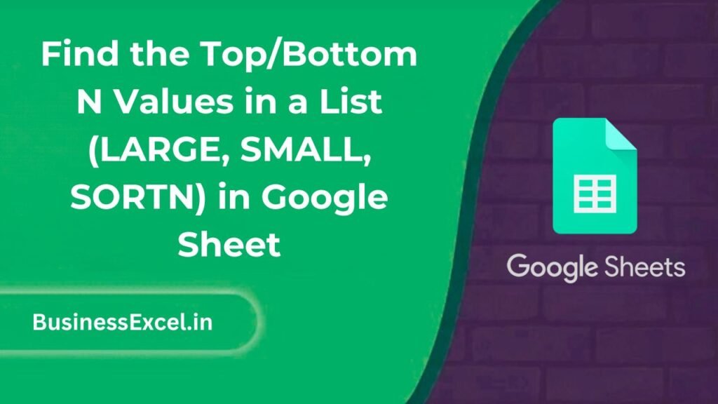 Find the TopBottom N Values in a List (LARGE, SMALL, SORTN) in Google Sheet