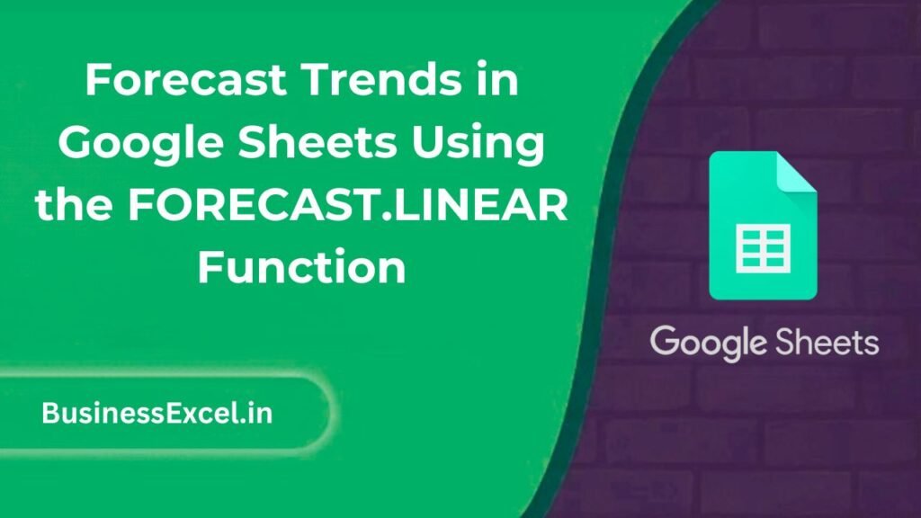 Forecast Trends in Google Sheets Using the FORECAST.LINEAR Function
