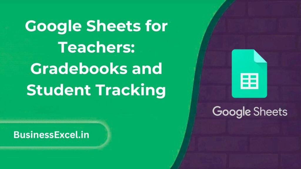 Google Sheets for Teachers Gradebooks and Student Tracking