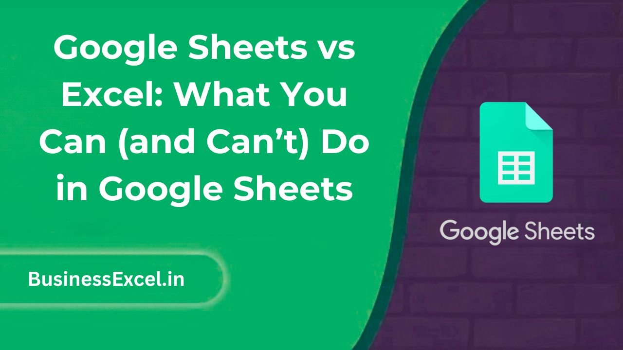 Google Sheets vs Excel: What You Can (and Can’t) Do in Google Sheets