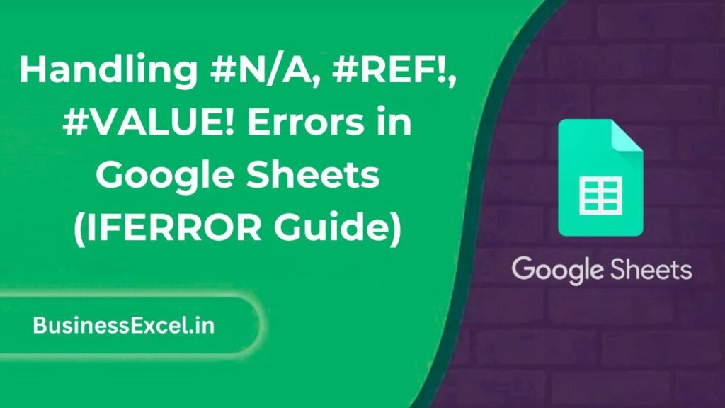 Handling #NA, #REF!, #VALUE! Errors in Google Sheets (IFERROR Guide)