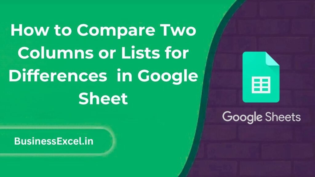 How to Compare Two Columns or Lists for Differences in Google Sheet