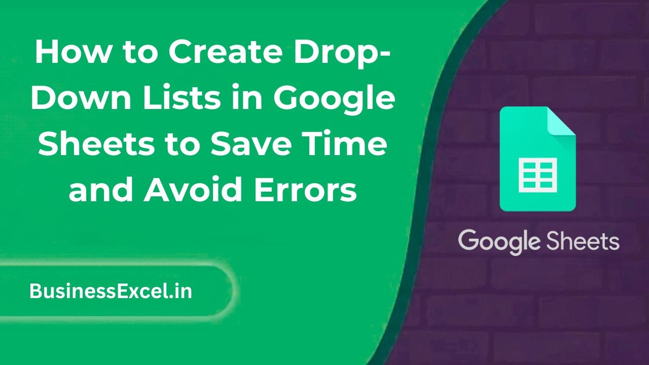 How to Create Drop-Down Lists in Google Sheets to Save Time and Avoid Errors