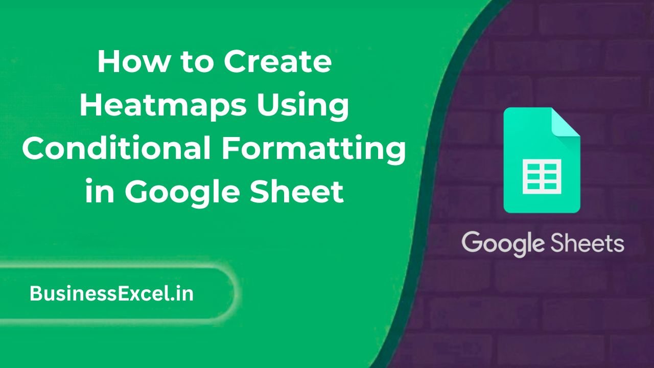 How to Create Heatmaps Using Conditional Formatting in Google Sheet