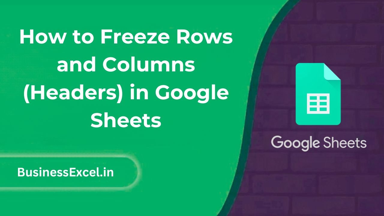 How to Freeze Rows and Columns (Headers) in Google Sheets