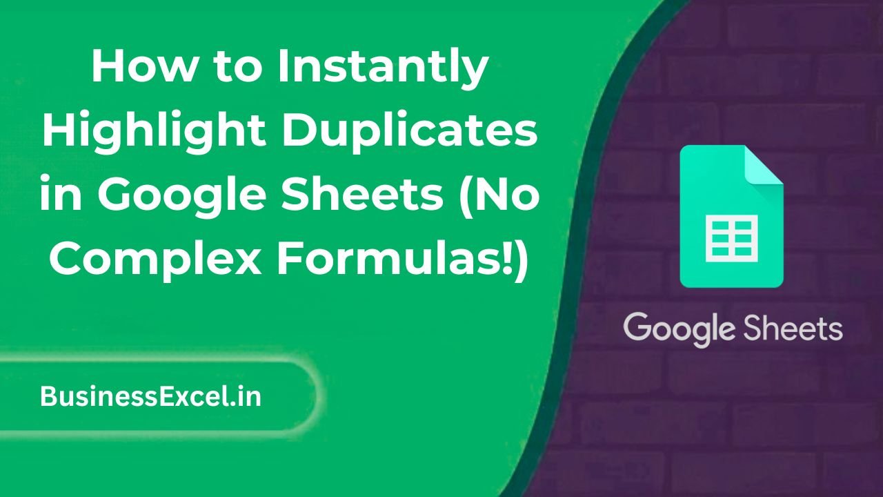 How to Instantly Highlight Duplicates in Google Sheets (No Complex Formulas!)