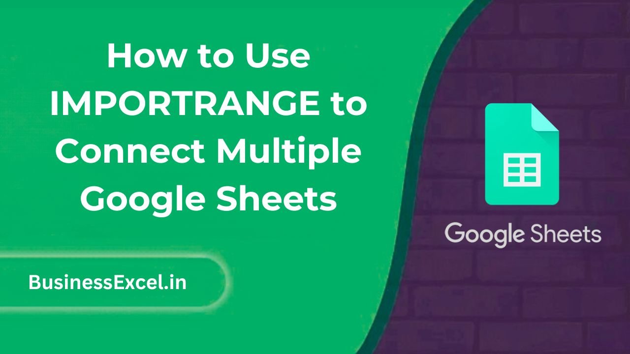 How to Use IMPORTRANGE to Connect Multiple Google Sheets