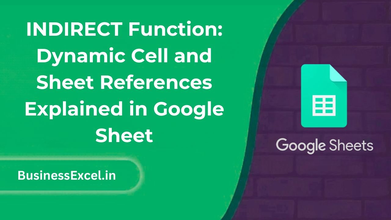 INDIRECT Function: Dynamic Cell and Sheet References Explained in Google Sheet