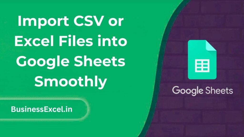 Import CSV or Excel Files into Google Sheets Smoothly