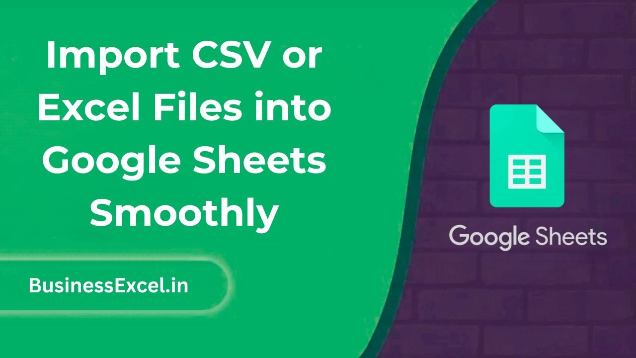 Import CSV or Excel Files into Google Sheets Smoothly