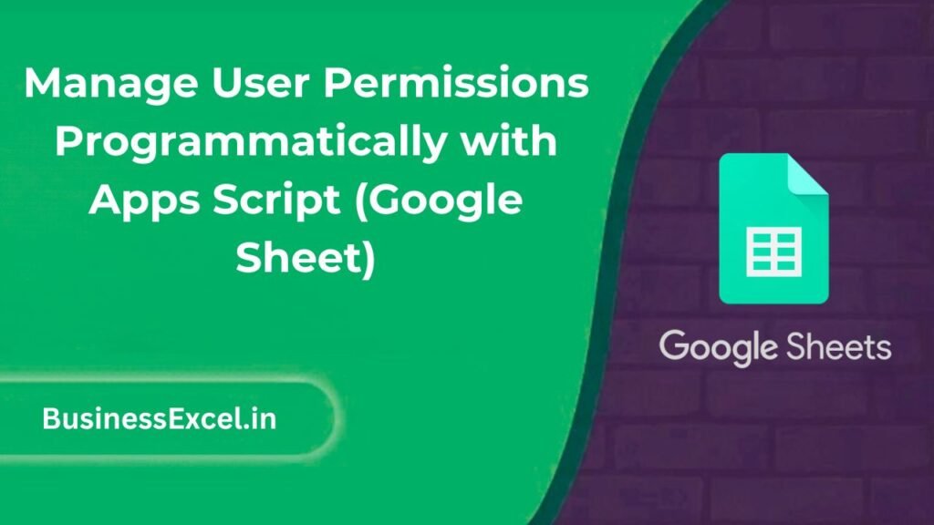 Manage User Permissions Programmatically with Apps Script (Google Sheet)
