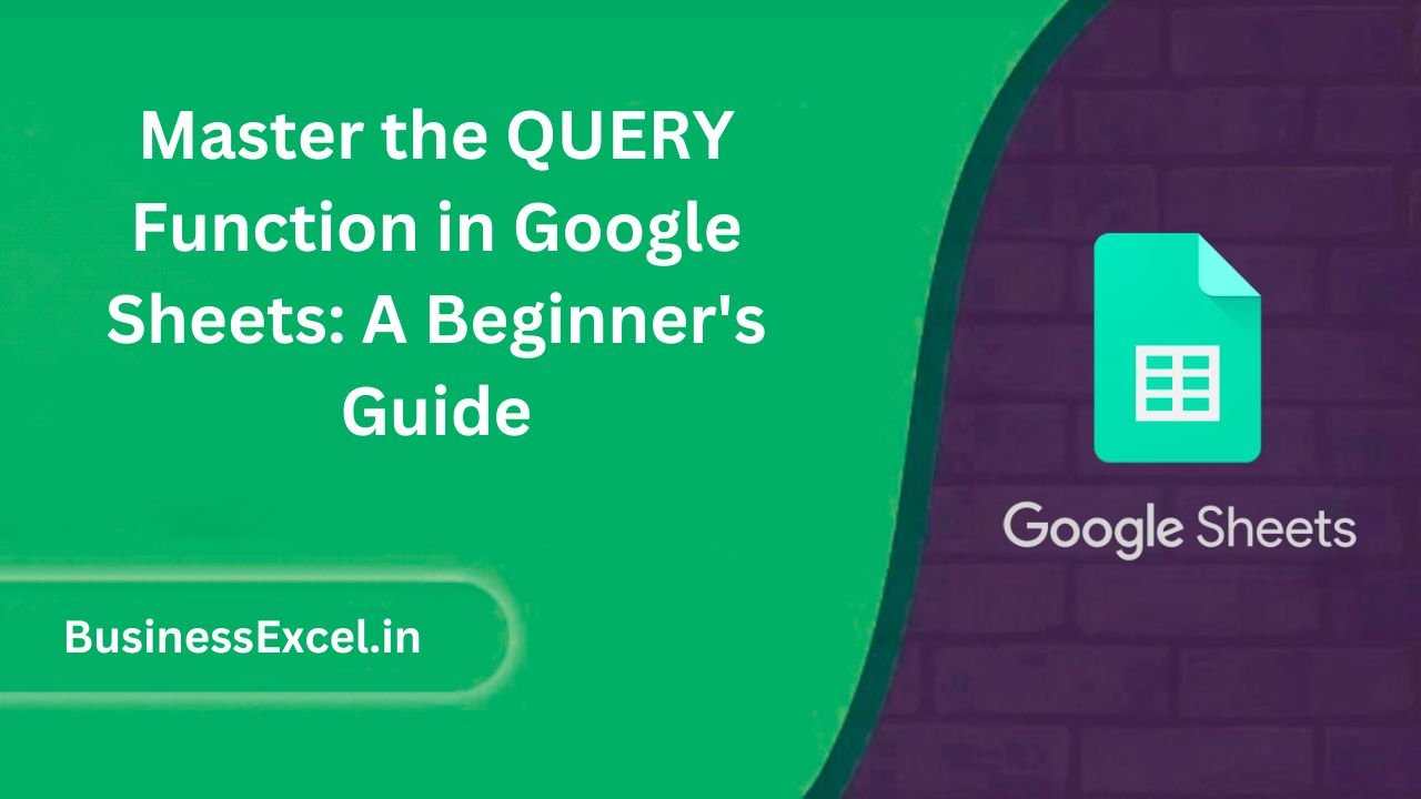 Master the QUERY Function in Google Sheets A Beginner's Guide