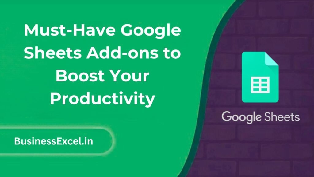 Must-Have Google Sheets Add-ons to Boost Your Productivity