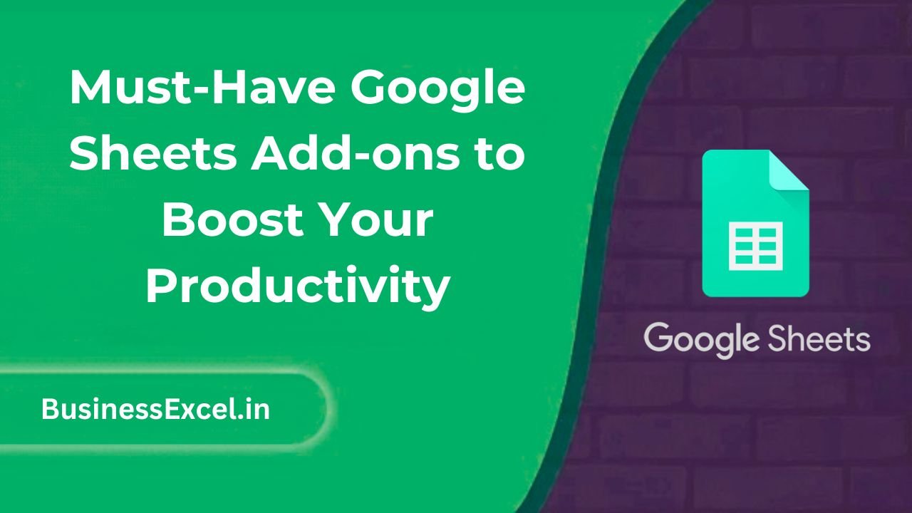 Must-Have Google Sheets Add-ons to Boost Your Productivity
