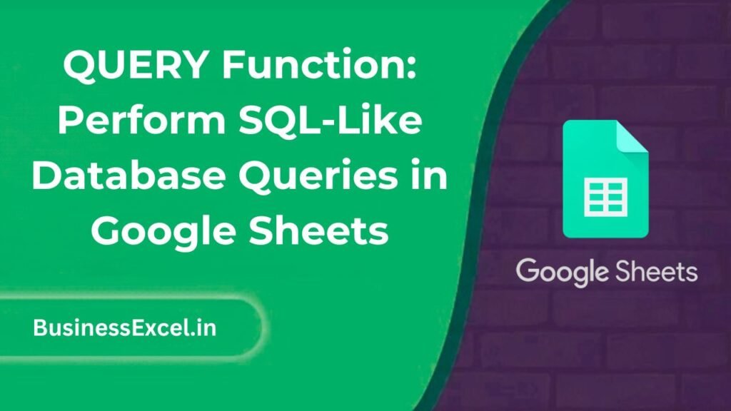 QUERY Function: Perform SQL-Like Database Queries in Google Sheets