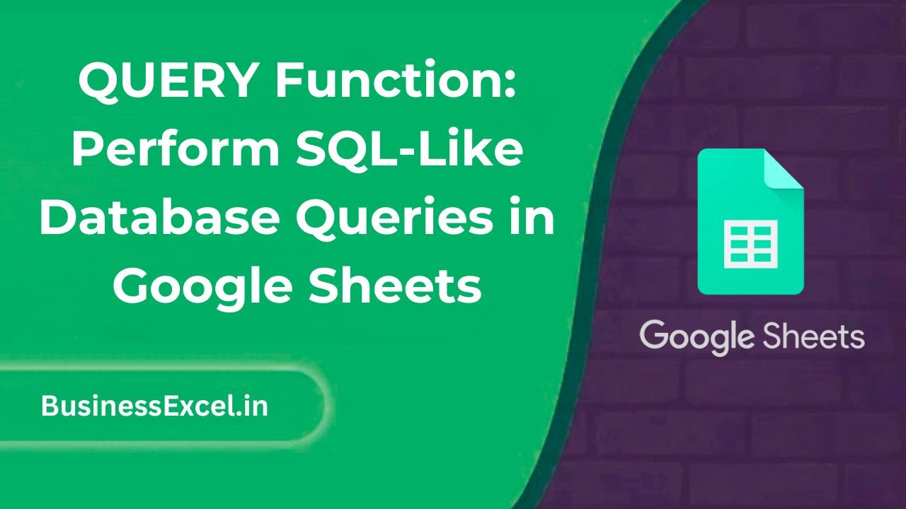 QUERY Function: Perform SQL-Like Database Queries in Google Sheets