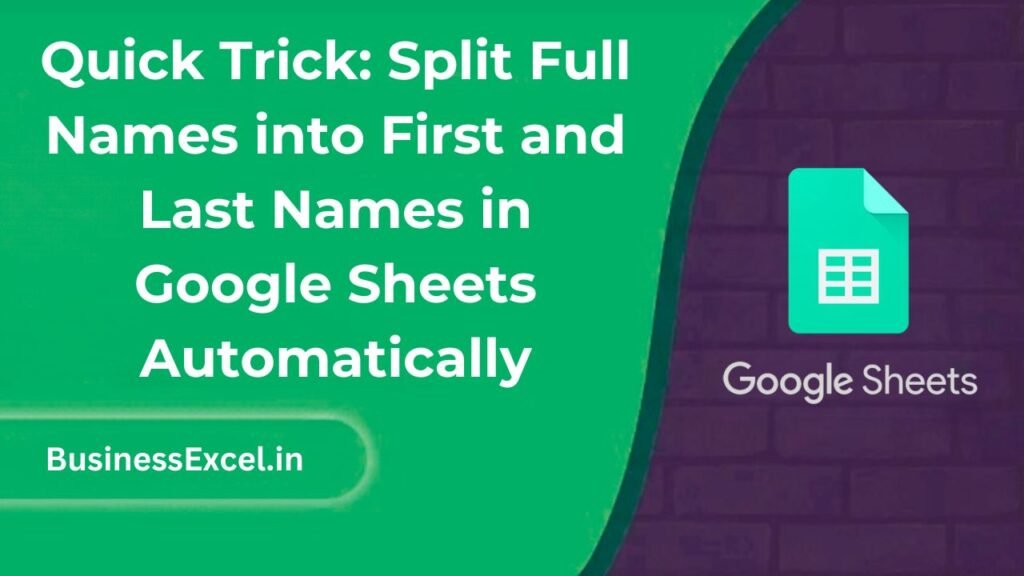 Quick Trick - Split Full Names into First and Last Names in Google Sheets Automatically