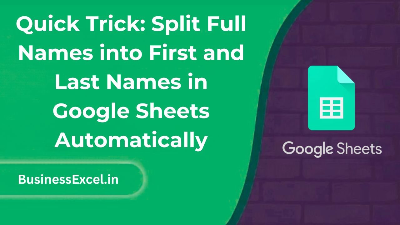 Quick Trick - Split Full Names into First and Last Names in Google Sheets Automatically