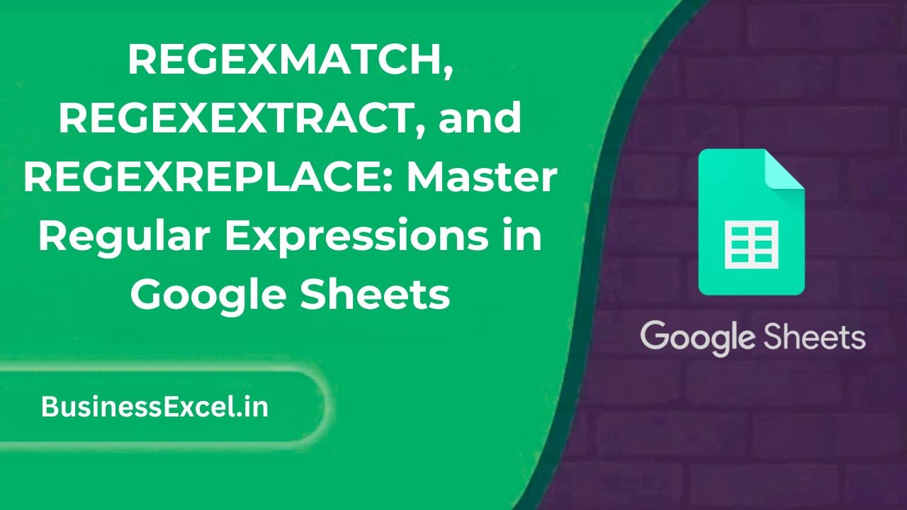 REGEXMATCH, REGEXEXTRACT, and REGEXREPLACE - Master Regular Expressions in Google Sheets