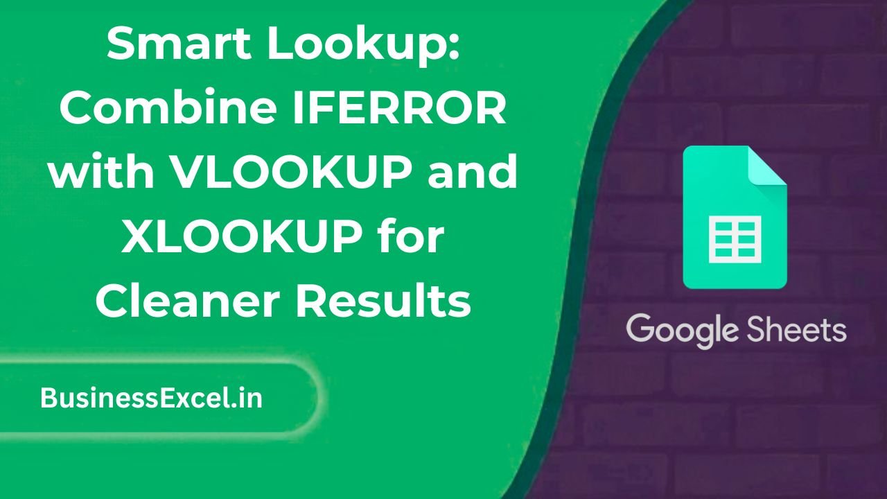 Smart Lookup - Combine IFERROR with VLOOKUP and XLOOKUP for Cleaner Results