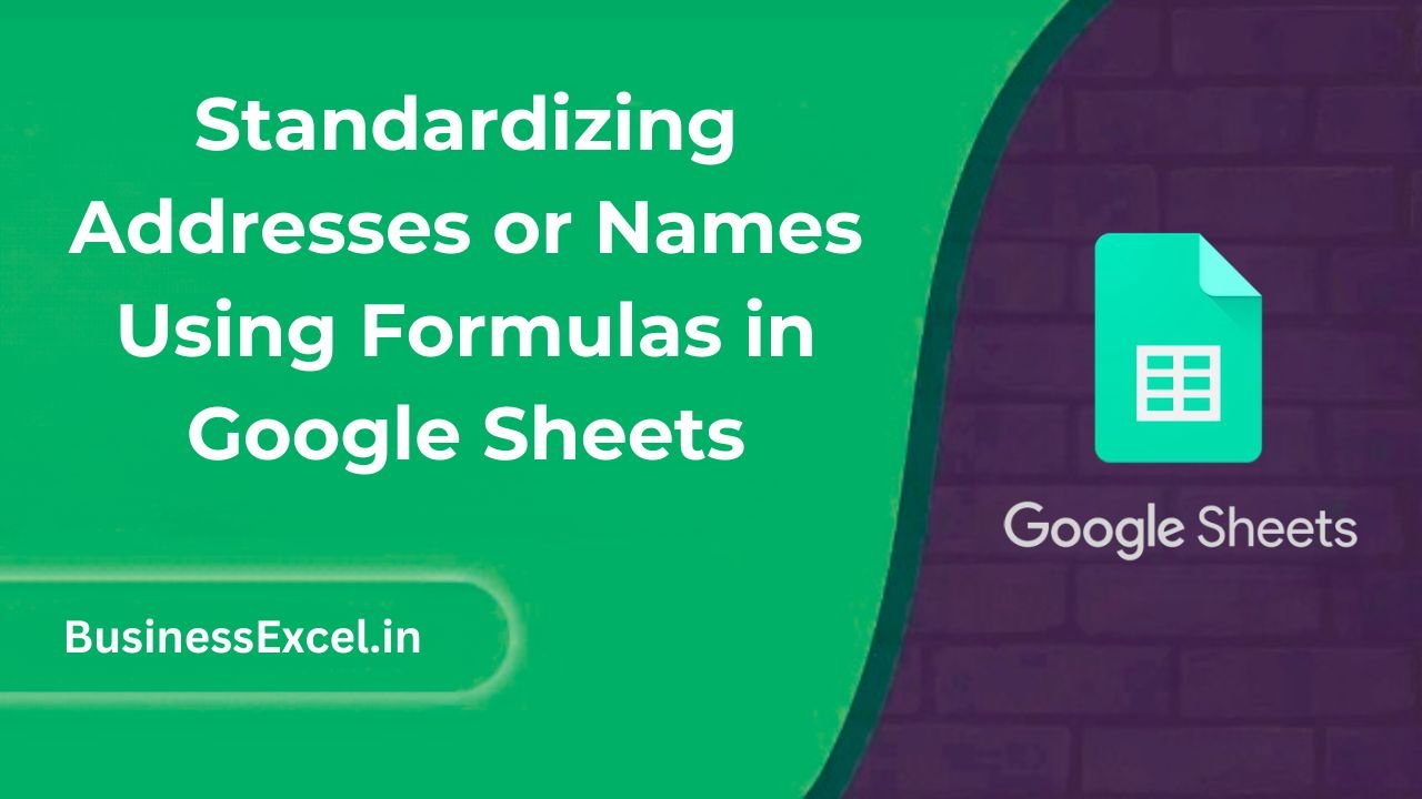 Standardizing Addresses or Names Using Formulas in Google Sheets