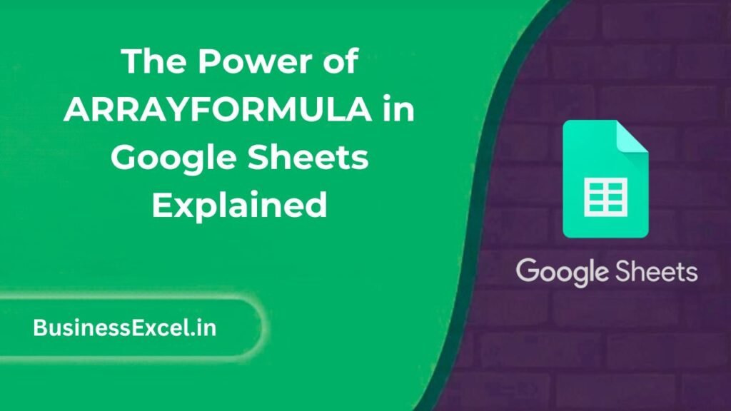 The Power of ARRAYFORMULA in Google Sheets Explained