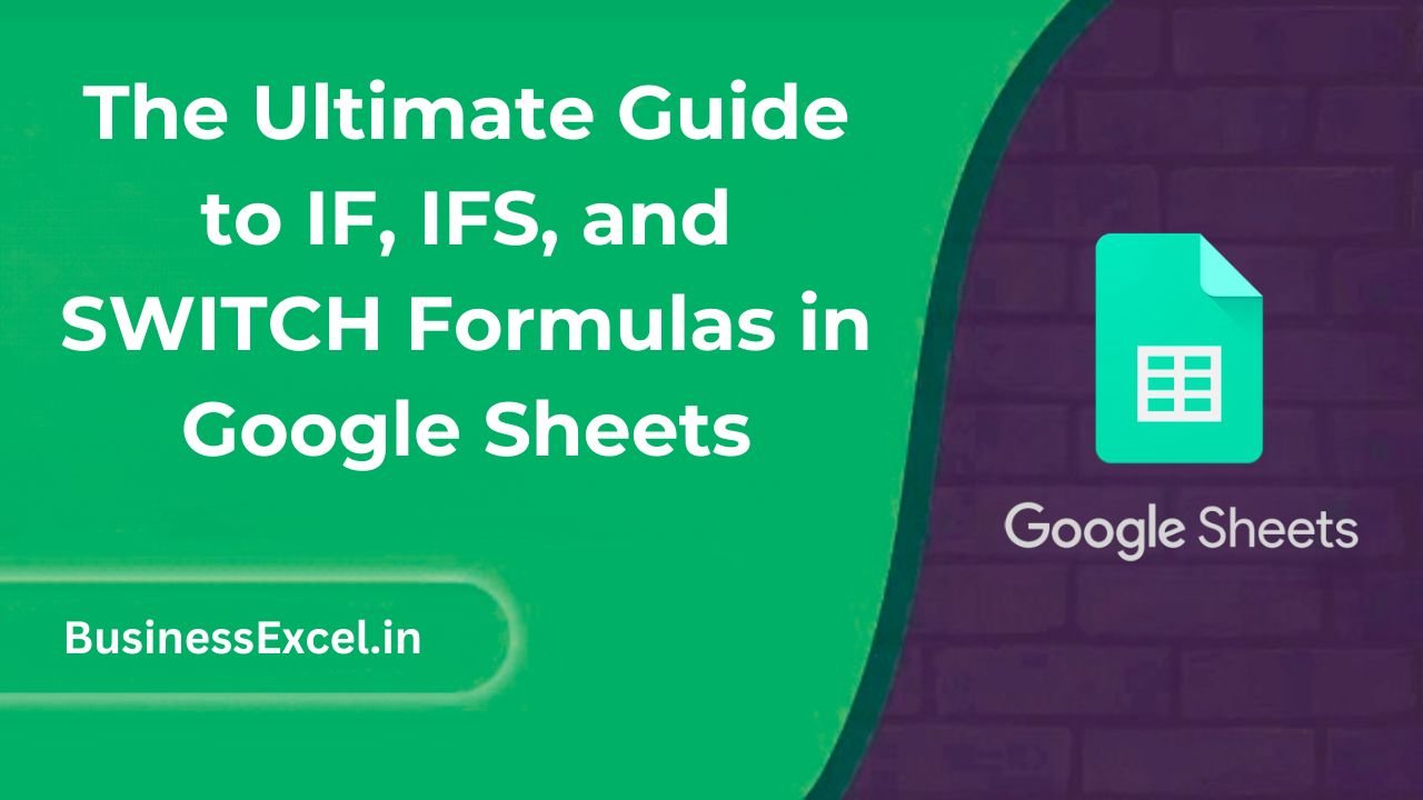 The Ultimate Guide to IF, IFS, and SWITCH Formulas in Google Sheets