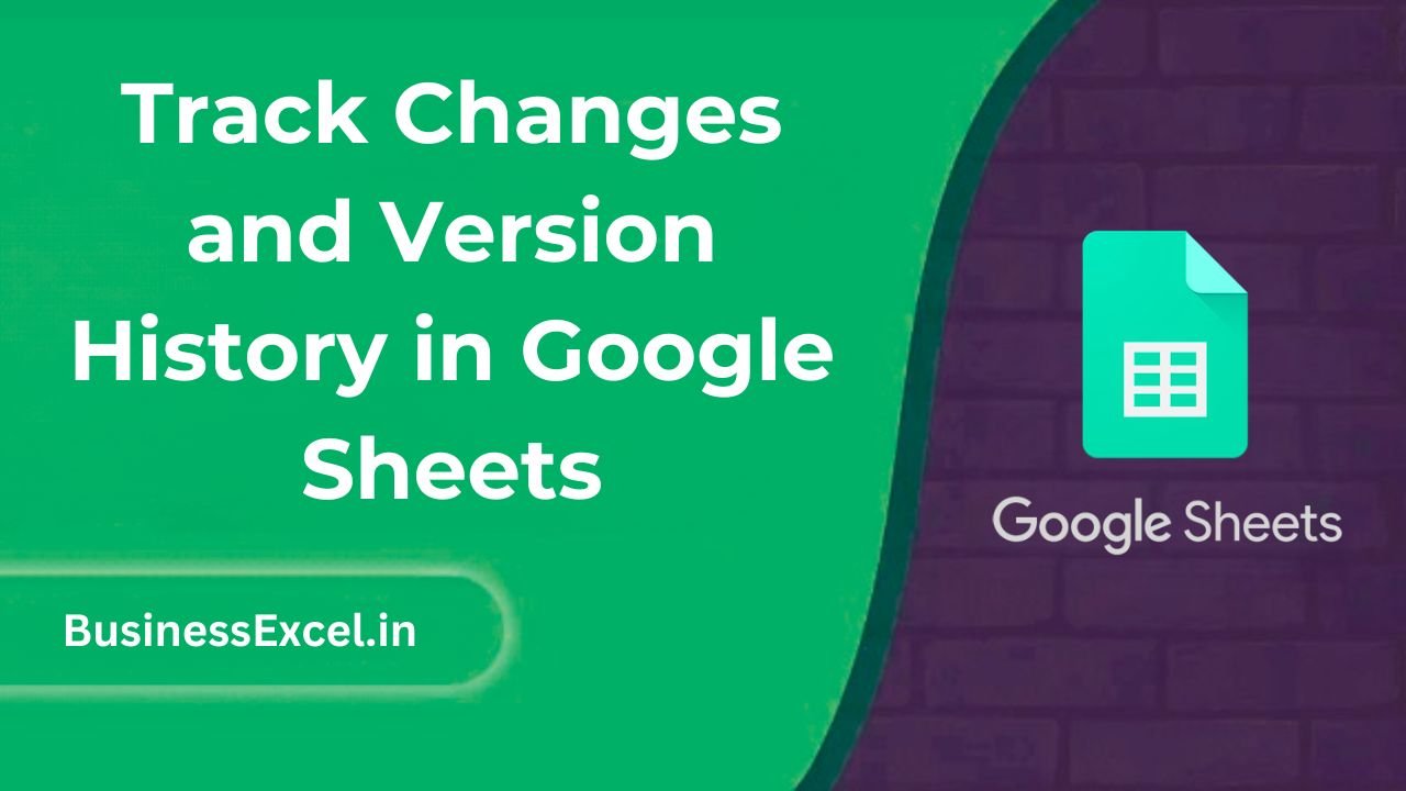 Track Changes and Version History in Google Sheets