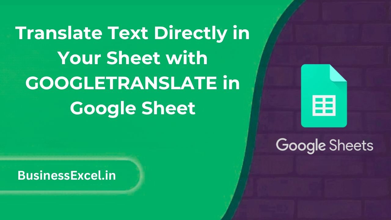 Translate Text Directly in Your Sheet with GOOGLETRANSLATE in Google Sheet