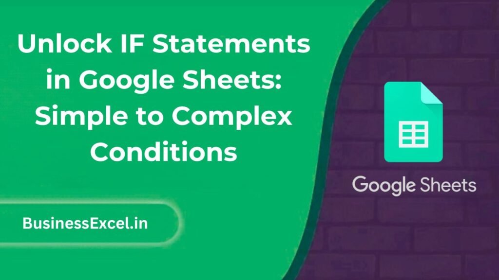 Unlock IF Statements in Google Sheets Simple to Complex Conditions